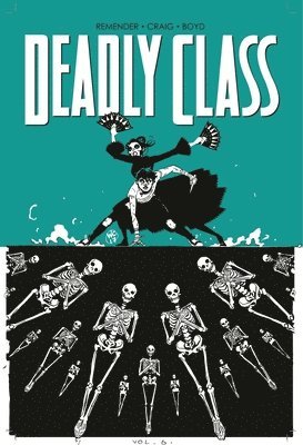 Rick Remender - Deadly Class Volume 6: This Is Not The End, Häftad