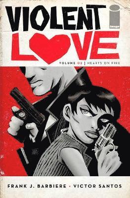 Frank J. Barbiere, Frank J Barbiere - Violent Love Volume 2: Hearts on Fire, Häftad