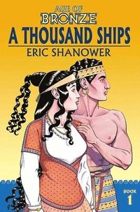 bokomslag Age of Bronze Volume 1: A Thousand Ships (New Edition)