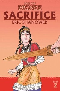 bokomslag Age of Bronze Volume 2: Sacrifice (New Edition)