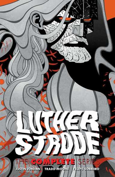 Justin Jordan, Tradd Moore - Luther Strode: The Complete Series, Häftad
