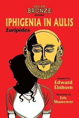 Edward Einhorn, Euripides - Iphigenia In Aulis, The Age of Bronze Edition, Häftad