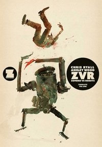 bokomslag ZVRC: Zombies Vs Robots Complete, Volume 1