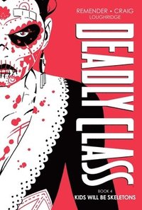 bokomslag Deadly Class Deluxe Edition, Book 4: Kids Will Be Skeletons