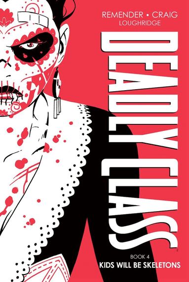 Rick Remender - Deadly Class Deluxe Edition Book 4: Kids Will Be Skeletons, Inbunden