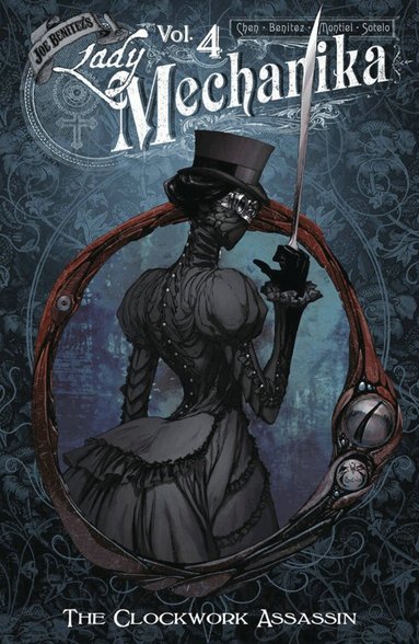 Joe Benitez, M.M. Chen - Lady Mechanika Volume 4: The Clockwork Assassin, Häftad