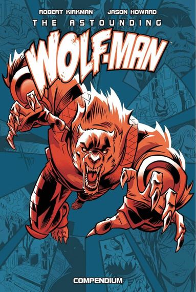 Robert Kirkman - Astounding Wolf-Man Compendium Vol. 1, Häftad