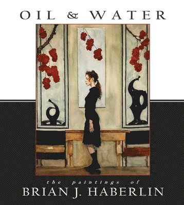 bokomslag Oil and Water: The Paintings of Brian J. Haberlin