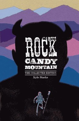 Kyle Starks - Rock Candy Mountain Complete, Häftad