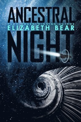 Elizabeth Bear - Ancestral Night, Inbunden