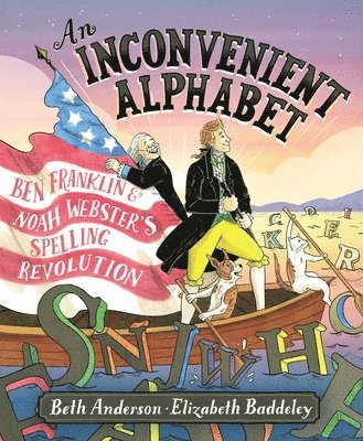 bokomslag An Inconvenient Alphabet: Ben Franklin & Noah Webster's Spelling Revolution