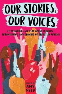 bokomslag Our Stories, Our Voices: 21 YA Authors Get Real about Injustice, Empowerment, and Growing Up Female in America