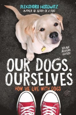 bokomslag Our Dogs, Ourselves -- Young Readers Edition