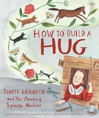 bokomslag How to Build a Hug: Temple Grandin and Her Amazing Squeeze Machine