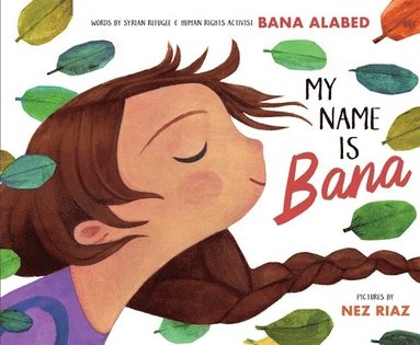 Bana Alabed - My Name Is Bana, Inbunden