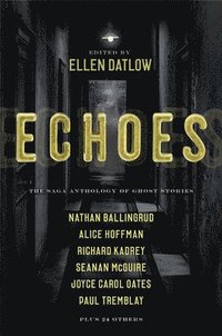 bokomslag Echoes: The Saga Anthology of Ghost Stories
