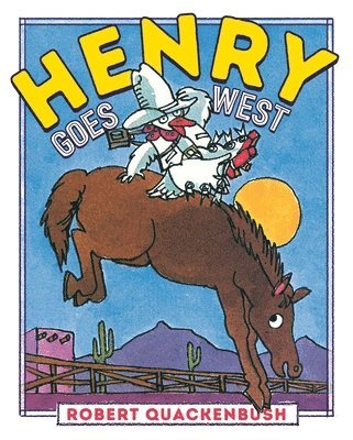 Robert Quackenbush - Henry Goes West, Inbunden