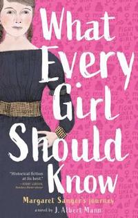 bokomslag What Every Girl Should Know: Margaret Sanger's Journey