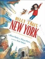 Allison Pataki, Marya Myers - Nelly Takes New York: A Little Girl's Adventures in the Big Apple, Inbunden