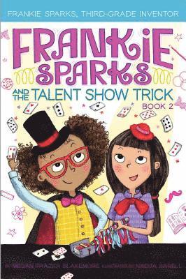 Megan Frazer Blakemore - Frankie Sparks and the Talent Show Trick, Inbunden