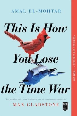 Amal El-Mohtar, Max Gladstone - This Is How You Lose the Time War, Häftad