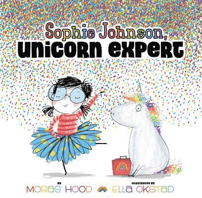 Morag Hood - Sophie Johnson, Unicorn Expert, Inbunden