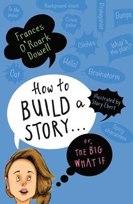 bokomslag How to Build a Story . . . Or, the Big What If