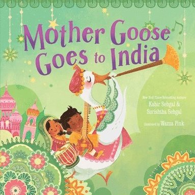 Kabir Sehgal, Surishtha Sehgal - Mother Goose Goes to India, Inbunden