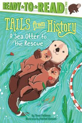 Thea Feldman - A Sea Otter to the Rescue: Ready-To-Read Level 2, Häftad