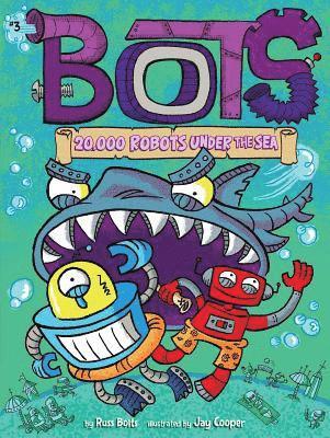 Russ Bolts - 20,000 Robots Under the Sea, Häftad
