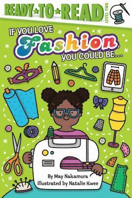 If You Love Fashion, You Could Be...: Ready-To-Read Level 2 1