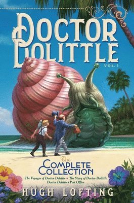 Hugh Lofting - Doctor Dolittle the Complete Collection, Vol. 1: The Voyages of Doctor Dolittle; The Story of Doctor Dolittle; Doctor Dolittle's Post Office, Inbunden