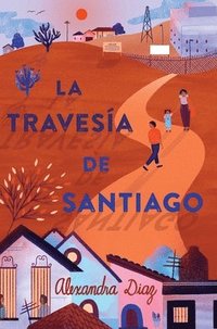 bokomslag La Travesía de Santiago (Santiago's Road Home)