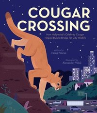 bokomslag Cougar Crossing: How Hollywood's Celebrity Cougar Helped Build a Bridge for City Wildlife