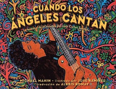 bokomslag Cuando Los Ángeles Cantan (When Angels Sing): La Historia de la Leyenda de Rock Carlos Santana