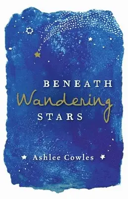 Ashlee Cowles - Beneath Wandering Stars, Häftad. Tillgänglighet: Tillfälligt slut