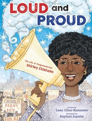 Loud and Proud: The Life of Congresswoman Shirley Chisholm 1