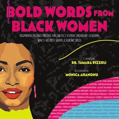 Bold Words from Black Women: Inspiration and Truths from 50 Extraordinary Leaders Who Helped Shape Our World