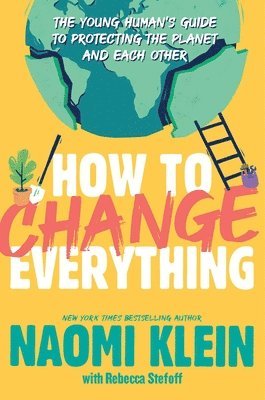 Naomi Klein - How to Change Everything, Häftad