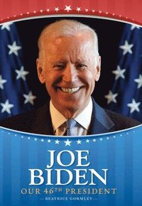 bokomslag Joe Biden: Our 46th President