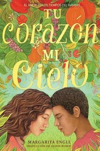 bokomslag Tu Corazón, Mi Cielo (Your Heart, My Sky): El Amor En Los Tiempos del Hambre