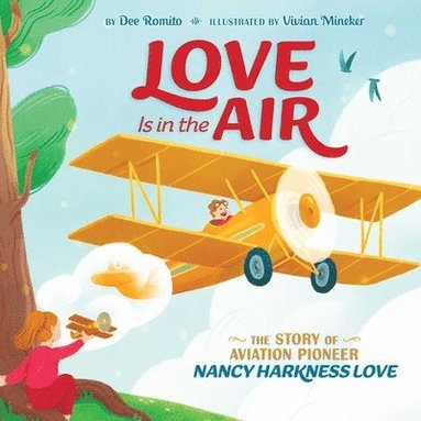 bokomslag Love Is in the Air: The Story of Aviation Pioneer Nancy Harkness Love