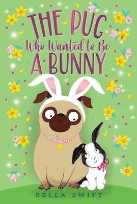 The Pug Who Wanted to Be a Bunny 1