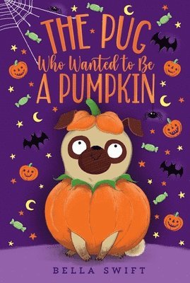 Bella Swift - The Pug Who Wanted to Be a Pumpkin, Häftad