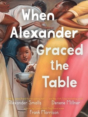 Alexander Smalls, Denene Millner - When Alexander Graced the Table, Inbunden