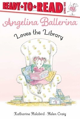 Angelina Ballerina Loves the Library: Ready-To-Read Level 1 1