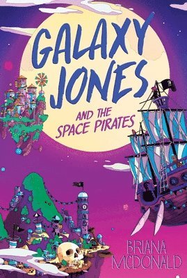 Briana McDonald - Galaxy Jones and the Space Pirates, Häftad