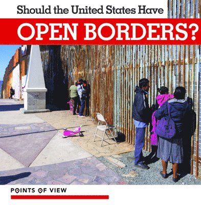 Amy Holt - Should the United States Have Open Borders?, Häftad