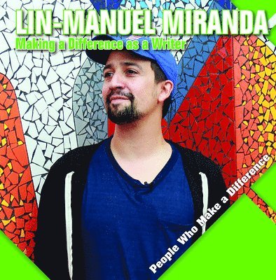 Katie Kawa - Lin-Manuel Miranda: Making a Difference as a Writer, Inbunden