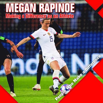 Katie Kawa - Megan Rapinoe: Making a Difference as an Athlete, Inbunden